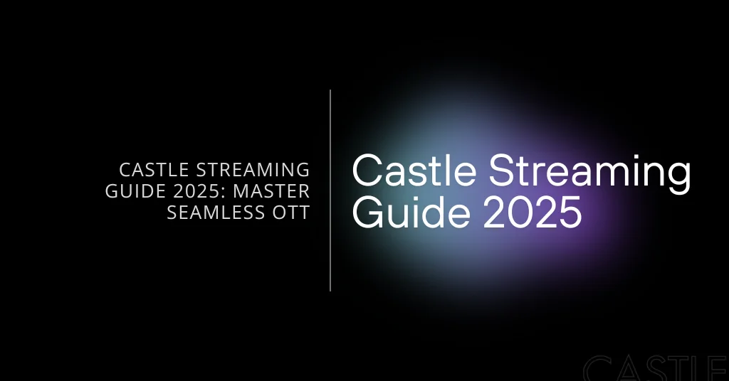 Castle Streaming Guide 2025: A Complete Guide to Seamless Streaming 1 Castle Streaming Guide feature image